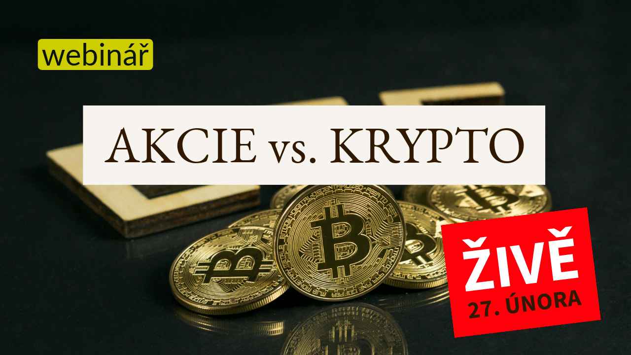 webinář 
AKCIE vs. KRYPTO 
v portfoliu dlouhodobého investora